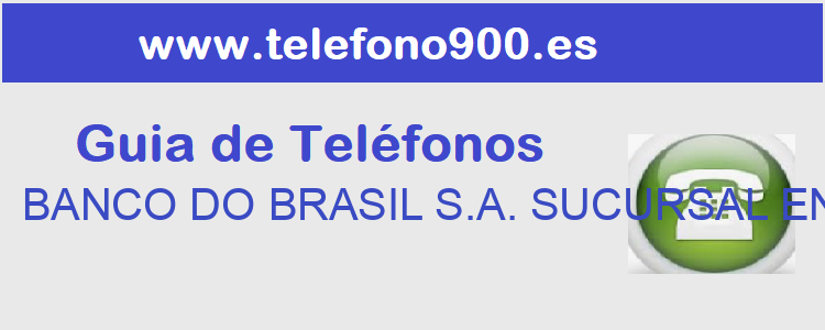 Telefono de  BANCO DO BRASIL S.A. SUCURSAL EN ESPAÑA